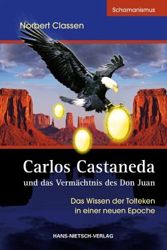Carlos Castaneda und das Vermächtnis des Don Juan - Claßen, Norbert