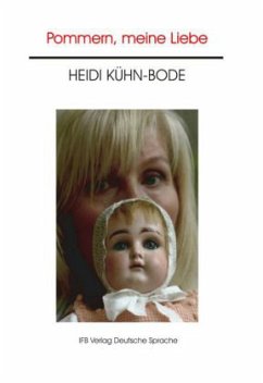 Pommern, meine Liebe - Kühn-Bode, Heidi