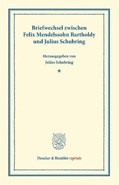 Briefwechsel zwischen Felix Mendelssohn Bartholdy und Julius Schubring - Mendelssohn Bartholdy, Felix;Schubring, Julius