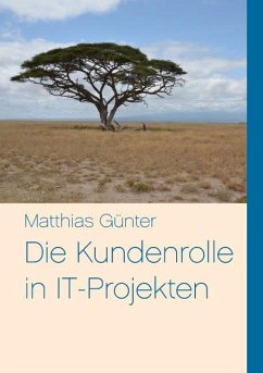 Die Kundenrolle in IT-Projekten - Günter, Matthias