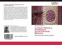 La Gavia. Historia y Arquitectura de una Hacienda Mexicana - Gómez Carmona, Gabriel