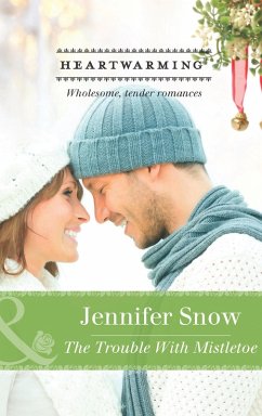 The Trouble with Mistletoe (Mills & Boon Heartwarming) (eBook, ePUB) - Snow, Jennifer