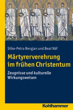 Märtyrerverehrung im frühen Christentum - Bergjan, Silke-Petra;Näf, Beat