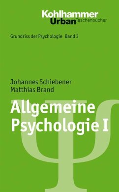 Allgemeine Psychologie I - Schiebener, Johannes;Brand, Matthias