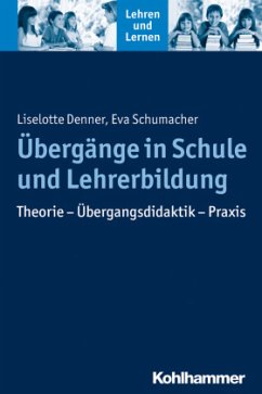 Übergänge in Schule und Lehrerbildung - Denner, Liselotte;Schumacher, Eva