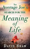 An Average Joe's Search For The Meaning Of Life (eBook, ePUB)