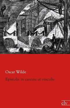 Epistola: in carcere et vinculis - Wilde, Oscar