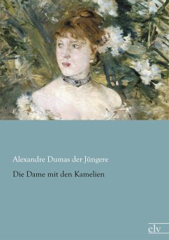 Die Dame mit den Kamelien - Dumas, Alexandre, der Jüngere