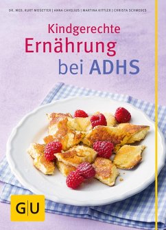 Kindgerechte Ernährung bei ADHS (eBook, ePUB) - Mosetter, Kurt; Cavelius, Anna; Kittler, Martina; Schmedes, Christa