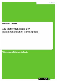 Die Phänomenologie der fluidmechanischen Wirbelspirale - Dienst, Michael
