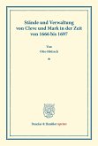 Stände und Verwaltung von Cleve und Mark in der Zeit von 1666 bis 1697.