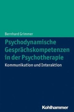 Psychodynamische Gesprächskompetenzen in der Psychotherapie - Grimmer, Bernhard