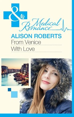 From Venice With Love (Mills & Boon Medical) (The Christmas Express!, Book 1) (eBook, ePUB) - Roberts, Alison