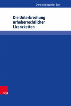 Die Unterbrechung urheberrechtlicher Lizenzketten - Stier, Dominik Sebastian