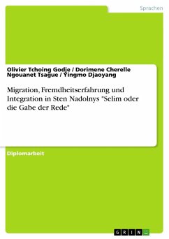 Migration, Fremdheitserfahrung und Integration in Sten Nadolnys "Selim oder die Gabe der Rede"