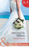Marrying His Majesty: Claimed: Secret Royal Son (Marrying His Majesty, Book 1) / Betrothed: To the People's Prince (Marrying His Majesty, Book 2) / Crowned: The Palace Nanny (Marrying His Majesty, Book 3) (Mills & Boon By Request) (eBook, ePUB)