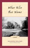 What Else But Home (eBook, ePUB) What Else But Home (eBook, ePUB)