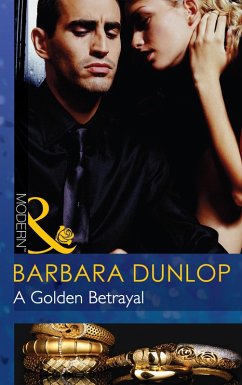 A Golden Betrayal (Mills & Boon Modern) (The Highest Bidder, Book 6) (eBook, ePUB) - Dunlop, Barbara
