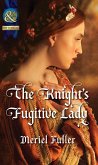 The Knight's Fugitive Lady (Mills & Boon Historical) (eBook, ePUB)