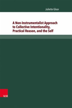 A Non-Instrumentalist Approach to Collective Intentionality, Practical Reason, and the Self - Gloor, Juliette