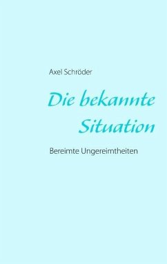 Die bekannte Situation - Schröder, Axel