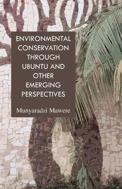 Environmental Conservation through Ubuntu and Other Emerging Perspectives - Mawere, Munyaradzi