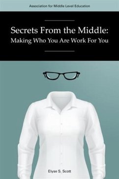 Secrets From The Middle: Making Who You Are Work For You (eBook, ePUB) - Scott, Elyse S.