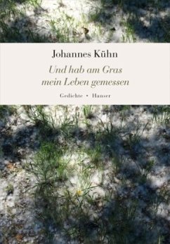 Und hab am Gras mein Leben gemessen - Kühn, Johannes