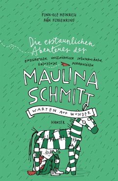 Warten auf Wunder / Die erstaunlichen Abenteuer der Maulina Schmitt Bd.2 - Heinrich, Finn-Ole;Flygenring, Rán