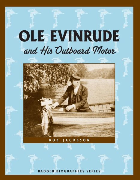 Ole Evinrude and His Outboard Motor (eBook, ePUB) Ole Evinrude and His Outboard Motor (eBook, ePUB)