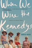 When We Were the Kennedys (eBook, ePUB)