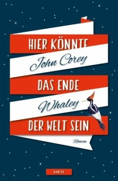 Hier könnte das Ende der Welt sein - Whaley, John Corey