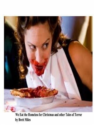 We Eat the Homeless for Christmas and other Tales of Terror (eBook, ePUB) We Eat the Homeless for Christmas and other Tales of Terror (eBook, ePUB)