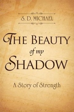 Beauty of My Shadow (eBook, ePUB) - Michael, S. D.