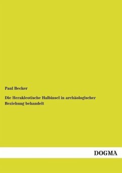 Die Herakleotische Halbinsel in archäologischer Beziehung behandelt - Becker, Paul