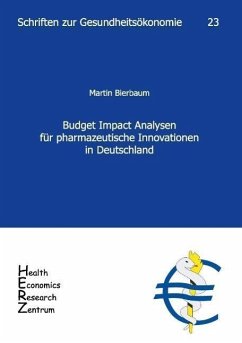 Budget Impact Analysen für pharmazeutische Innovationen in Deutschland - Bierbaum, Martin