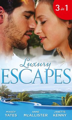 Luxury Escapes (eBook, ePUB) - Yates, Maisey; Mcallister, Anne; Kenny, Janette