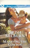 Marrying The Cowboy (Mills & Boon American Romance) (Blue Falls, Texas, Book 3) (eBook, ePUB)