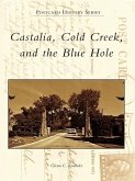 Castalia, Cold Creek, and the Blue Hole (eBook, ePUB) Castalia, Cold Creek, and the Blue Hole (eBook, ePUB)