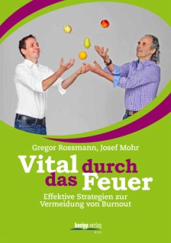 Vital durch das Feuer - Rossmann, Gregor;Mohr, Josef