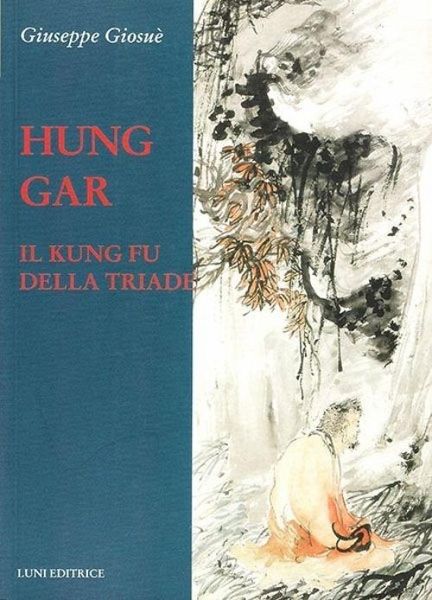 Hung Gar. Il Kung Fu della triade Hung Gar. Il Kung Fu della triade