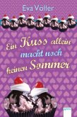 Ein Kuss allein macht noch keinen Sommer Ein Kuss allein macht noch keinen Sommer