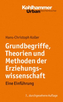 Grundbegriffe, Theorien und Methoden der Erziehungswissenschaft - Koller, Hans-Christoph