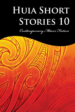 Huia Short Stories 10 (eBook, ePUB) - Baker, Tihema; Thurlow, Karuna; Hakiwai, Petera; Pivac, Toni; Joseph, Kelly