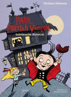 Geheimsache Blutwurst / PAUL - Plötzlich Vampir! Bd.2 - Seltmann, Christian