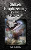 Biblische Prophezeiung: Ein Blick in Ihre Zukunft? (eBook, ePUB)