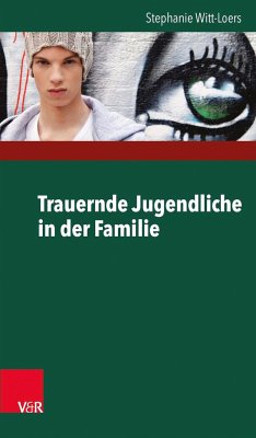 Trauernde Jugendliche in der Familie - Witt-Loers, Stephanie