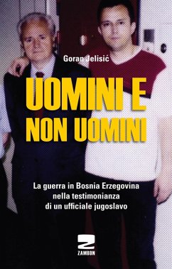 Uomini e non uomini. La guerra in Bosnia-Erzegovina nella testimonianza di un ufficiale jugoslavo Cover Uomini e non uomini. La guerra in Bosnia-Erzegovina nella testimonianza di un ufficiale jugoslavo