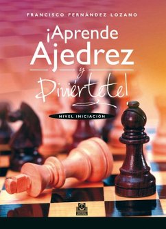 ¡Aprende ajedrez y diviértete! (eBook, ePUB) - Fernández Lozano, Francisco