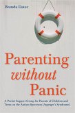 Parenting Without Panic: A Pocket Support Group for Parents of Children and Teens on the Autism Spectrum (Asperger's Syndrome)